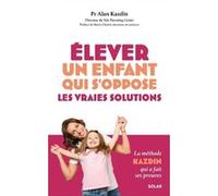 Alan Kazdin – Élever un enfant qui s'oppose, les vraies solutions – Livre éducation enfant