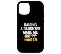 Élever Une Fille a Fait de Moi Un père Plus pauvre Que Mon père Coque pour iPhone 12/12 Pro