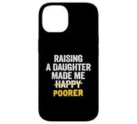 Élever Une Fille a Fait de Moi Un père Plus pauvre Que Mon père Coque pour iPhone 14