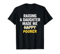 Élever Une Fille a Fait de Moi Un père Plus pauvre Que Mon père T-Shirt