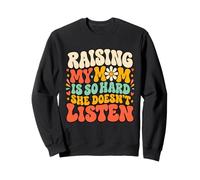 Élever Une mère est si Difficile qu'elle n'écoute Pas Une Fille drôle Sweatshirt