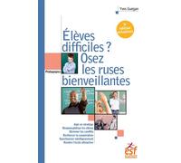 Elèves difficiles, osez les ruses bienveillantes