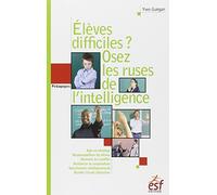 Élèves difficiles osez les ruses de l'intelligence
