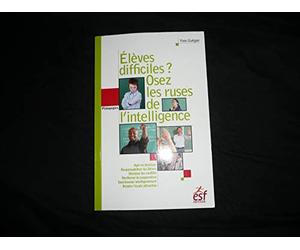 Élèves difficiles ? Osez les ruses de l'intelligence