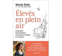 Elevés En Plein Air - Comment L'école Dehors Reconnecte L'enfant À Sa Nature