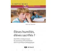 Elèves humiliés, élèves sacrifiés ?: Identifier et désamorcer les processus d'humiliation dans la pratique pédagogique