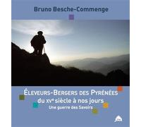 Eleveurs-Bergers des Pyrénées du XVe siècle à nos jours Une guerre des Savoirs - Bruno Besche-Commenge - Le Pas D'oiseau - broché - Etude