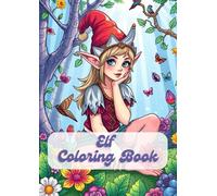 Elf Coloring Book: The magical world of elves - your coloring book for magical adventures!