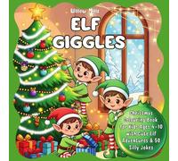 ELF GIGGLES: Christmas Colouring Book for Kids Ages 4-10 with Cute Elf Adventures & 50 Silly Jokes