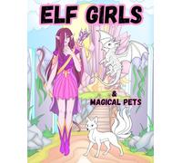 Elf Girls & Magical Pets: Easy and Fun Whimsical Fantasy Coloring Book for Kids, Teens, and Adults