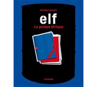 Elf La pompe Afrique - Nicolas Lambert - L'echappee - broché - Essai