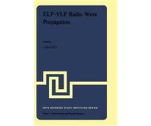 ELF-VLF Radio Wave Propagation, NATO Advanced Study Institutes Series. Series C: Mathematical and Physical Sciences J. A. Holtet (Auteur)