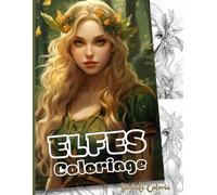 Elfes Livre de Coloriage: Plongez dans le monde Féérique des Elfes