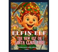 Elfin Elf: The New Elf on Santa Claus Lane: Includes social media video song