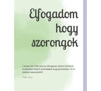 Elfogadom hogy szorongok: I accept that I feel anxious (Hungarian edition) Színezős munkafüzet földelő technikákkal és gyakorlatokkal- 10 év szakmai tapasztalatból