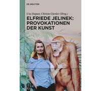 Elfriede Jelinek: Provokationen Der Kunst