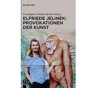 Elfriede Jelinek: Provokationen Der Kunst