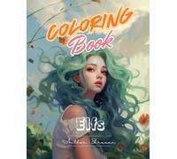 Elfs Coloring book : Enchanted Adventure with Elfs: Step into a world of Delight in detailed illustrations of fun and fantasy elfs , enchanting woodland elves and mystical realms
