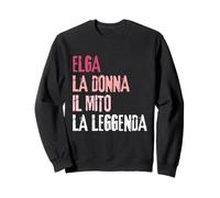Elga La Donna Il Mito La Leggenda Festa di Compleanno Sweatshirt