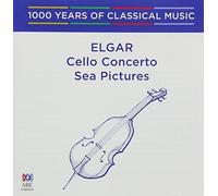 Elgar - Cello Concerto Sea Pictures [1000 Years Of Classical Music Vol. 65]