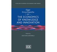 Elgar Encyclopedia On The Economics Of Knowledge And Innovation