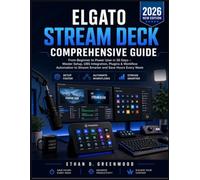 Elgato Stream Deck Comprehensive Guide: From Beginner to Power User in 30 Days - Master Setup, OBS Integration, Plugins & Workflow Automation to Stream Smarter and Save Hours Every Week