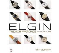 Elgin Trench Watches of the Great War - [Version Originale] Stan Czubernat (Auteur)