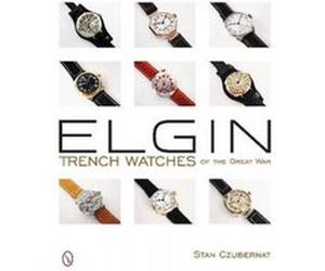 Elgin Trench Watches of the Great War - [Version Originale] Stan Czubernat (Auteur)