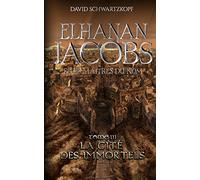 Elhanan Jacobs et Les Maîtres du Nom: LA CITÉ DES IMMORTELS