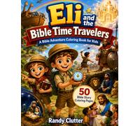 Eli and the Bible Time Travelers: A Bible Adventure Coloring Book for Kids