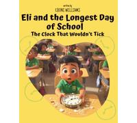Eli and the Longest Day of School: The Clock That Wouldn’t Tick