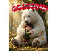 Eli and the White Bear: A Gentle Story of Friendship in the Autumn Forest