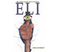 Eli Blind Man Walking - Ronald Lee Weagley - Author Solutions Inc - Livre en Anglais Ronald Lee WeagleyRonald Lee Weagley (Auteur)