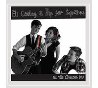 Eli Conley & Hip for Squares - All The Livelong Day