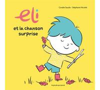 Eli et la chanson surprise - Stéphane Nicolet - La Poule Qui Pond - cartonné - Album éveil dès la naissance