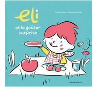 Eli et le goûter surprise Stéphane Nicolet (Illustration), Coralie Saudo (Auteur)