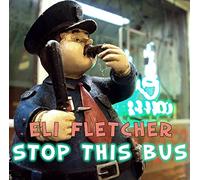 Eli Fletcher - Stop The Bus