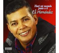 Eli Hernandez - Hare Mi Morada Junto A Ti