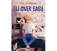 Eli Over Easy: A Moving Middle Grade Novel About Loss, Love, and Healing Through Cooking for Children (Ages 8-12)