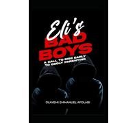 ELI’S BAD BOYS: A CALL TO RISE EARLY TO GODLY PARENTING