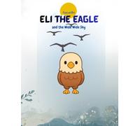Eli the Eagle: and the Wide Wide Sky