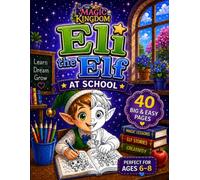 Eli the Elf - At School: 40 Big and Easy Coloring Pages for Kids Ages 6-8 | Cute Elf School Adventures, Magical Learning, Fantasy Fun and Creative Activities