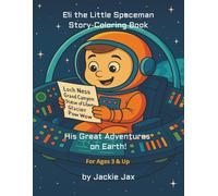 Eli the Little Spaceman Story-Coloring Book: His Great Adventures on Earth!