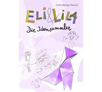 Eli und Lila. Die Ideensammler: Sie sammeln Ideen auf eine ganz besondere Weise.