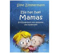 Elia Hat Zwei Mamas - Ein Kinderbuch Über Adoption Und Anderssein