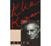 [Elia Kazan: A Life] (By: Elia Kazan) [published: August, 1997]