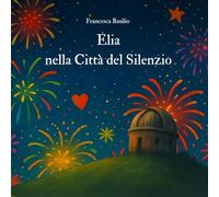 Elia nella Città del Silenzio: La meraviglia dei fuochi gentili