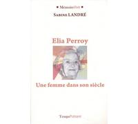 Elia Perroy: Une femme dans son siècle