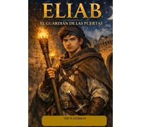 Eliab - El Guardián de las Puertas: Cuando la batalla no es con espada, sino con decisiones