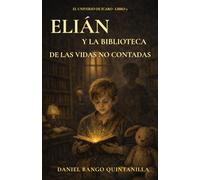 ELIÁN Y LA BIBLIOTECA DE LAS VIDAS NO CONTADAS: Una novela sobre la memoria, el silencio y las heridas invisibles de la infancia